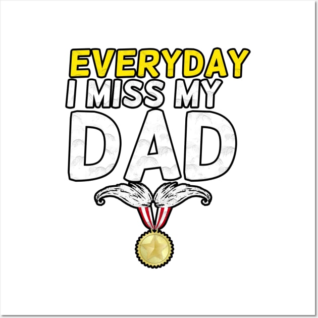 Everyday I Miss My Dad, Father's Day Gift , dady, Dad father gift, Wall Art by Yassine BL